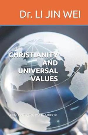 CHRISTIANITY AND UNIVERSAL VALUES: CHRISTIANITY & THE WORLD Series 10