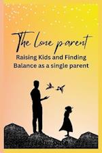 A LONE PARENT: Raising kids and finding balance as a single parent 