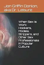 When Sex is Work:: Hookers, models, Strippers, and Other Sex Professionals in Popular Culture 