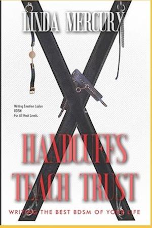 Handcuffs Teach Trust: Writing the Best BDSM of Your Life