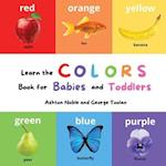 Learn the Colors Book: for Babies and Toddlers 