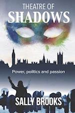 Theatre of Shadows: Power, politics and passion 