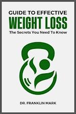 GUIDE TO EFFECTIVE WEIGHT LOSS: The Secrets You Need To Know 