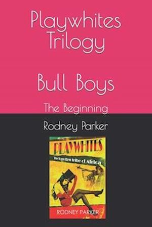 Playwhites Trilogy: Bull Boys