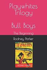 Playwhites Trilogy: Bull Boys 