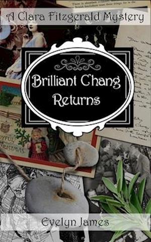 Brilliant Chang Returns: A Clara Fitzgerald Mystery