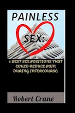 PAINLESS SEX:: 5 Best Sex Positions That Could Reduce Pain During Intercourse. 