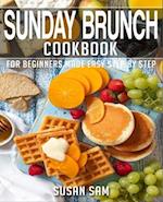 SUNDAY BRUNCH COOKBOOK: BOOK 1, FOR BEGINNERS MADE EASY STEP BY STEP 