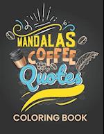 Mandalas coffee quotes coloring book: mindfulness, relax and stress relieving 