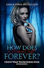 HOW DOES A MOMENT LAST FOREVER?: I Know What You're Doing: Four (REVISED EDITION) 