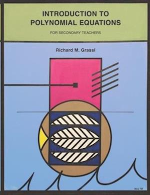 Introduction to Polynomial Equations: For Secondary Teachers