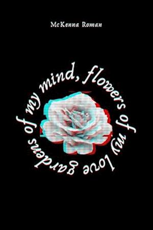 Gardens of My Mind, Flowers of My Love