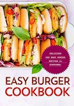 Easy Burger Cookbook: Delicious and Easy Burger Recipes for Everyone! (2nd Edition) 