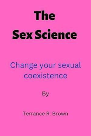 The Sex Science : Change your sexual coexistence