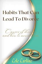 Habits that can lead to divorce : Causes of divorce and how to avoid them 