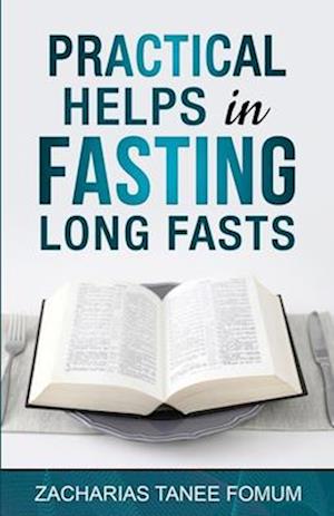 Practical Helps in Fasting Long Fasts