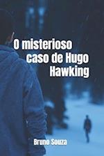 O misterioso caso de Hugo Hawking