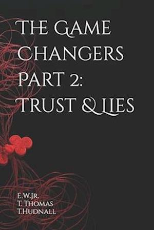 The Game Changers Part 2: Trust & Lies