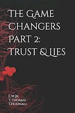 The Game Changers Part 2: Trust & Lies 