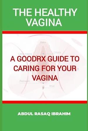 THE HEALTHY VAGINA: A GoodRx guide to caring for your vagina