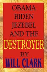 Obama, Biden, Jezebel and the Destroyer 