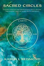 Sacred Circles: Sacred spaces for meditation, yoga, tai chi, drumming, and healing with crystals 