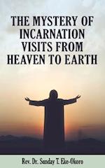 THE MYSTERY OF INCARNATION VISITS FROM HEAVEN TO EARTH 