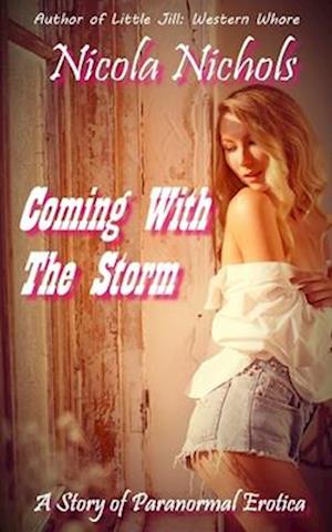 Coming with the Storm: A Story of Paranormal Erotica