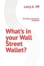 What's in your Wall Street Wallet?: the Moral Investor's Playbook 