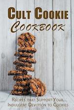 Cult Cookie Cookbook: Recipes that Support Your Indulgent Devotion to Cookies 