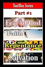 Tool Box Series Part #1: Fear of God, Faith, Repentance, Salvation 