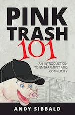 Pink Trash 101: An Introduction to Entrapment and Complicity 