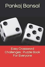 Easy Crossword Challenges : Puzzle Book For Everyone 