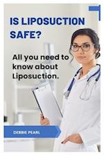 Is liposuction safe?: All you need to know about liposuction. 