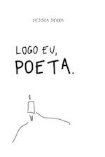 Logo eu, poeta