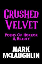 Crushed Velvet: Poems Of Horror & Beauty 