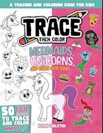 Trace Then Color: Mermaids, Unicorns, and Other Cute Stuff: A Tracing and Coloring Book for Kids 