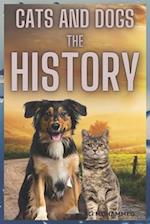 CATS AND DOGS: THE HISTORY 