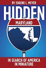 Hidden Maryland: In Search of America in Miniature 