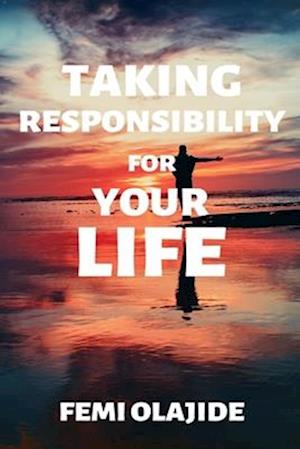 Take Responsibility for your life