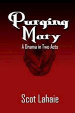 Purging Mary: A Drama in Two Acts 