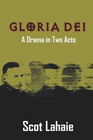 Gloria Dei: A Drama in Two Acts