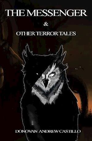 The Messenger & other terror tales: Fantasy & suspense Antology