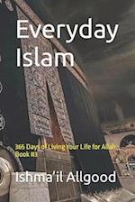 Everyday Islam: 365 Days of Living Your Life for Allah. Book #3 