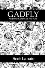 Gadfly: An Ironic Cabaret in Two Acts 