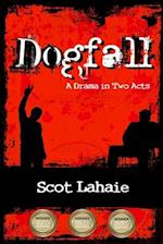 Dogfall: A Drama in Two Acts 