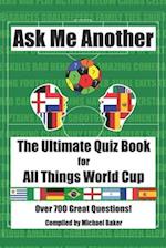 Ask Me Another: The Ultimate Quiz Book for All Things World Cup 
