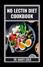 NO LECTIN DIET COOKBOOK: Nutritious Lectin Free Recipes for Weight Loss Including Meal Plan 