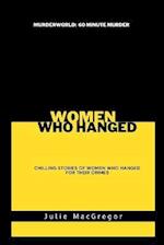 Women Who Hanged: Chilling stories of women who hanged for their crimes 