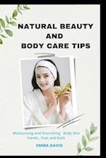 Natural beauty and body care tips: Moisturizing and Nourishing Body skin , Hands , Foot and Nails 